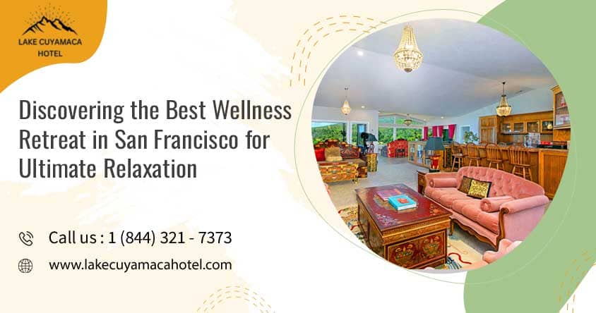 Discovering the Best Wellness Retreat in San Francisco for Ultimate Relaxation