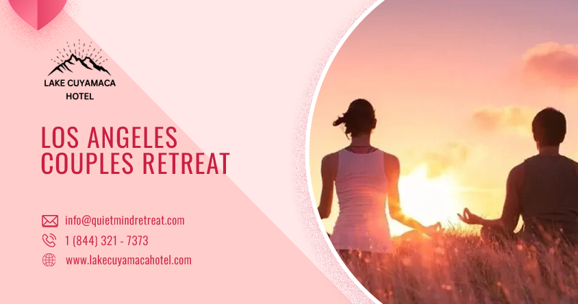 Escape Together: The Ultimate Los Angeles Couples Retreat Experience