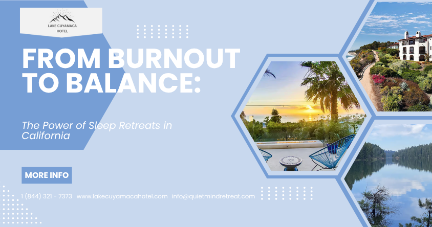 From Burnout to Balance: The Power of Sleep Retreats in California