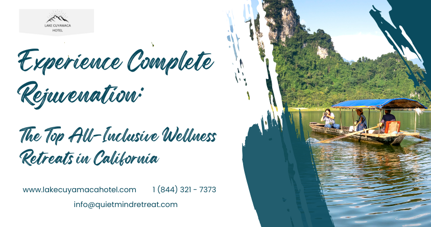 Experience Complete Rejuvenation: The Top All-Inclusive Wellness Retreats in California